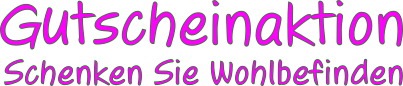 Gutscheinaktion – Schenken Sie Wohlempfinden